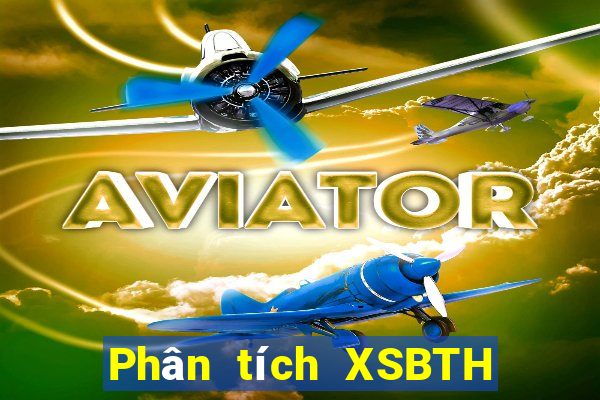 Phân tích XSBTH hôm nay