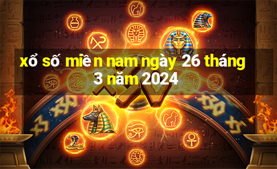 xổ số miền nam ngày 26 tháng 3 năm 2024