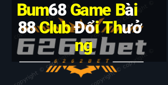 Bum68 Game Bài 88 Club Đổi Thưởng