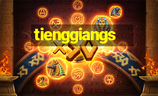 tienggiangs