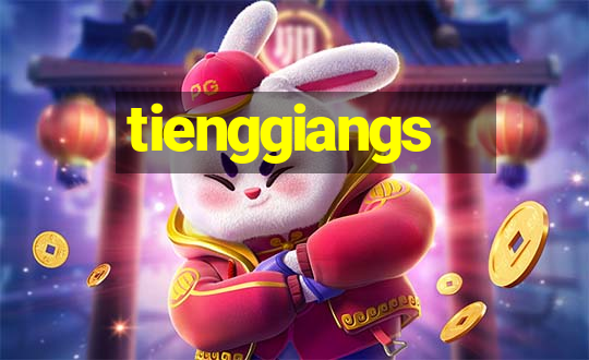 tienggiangs