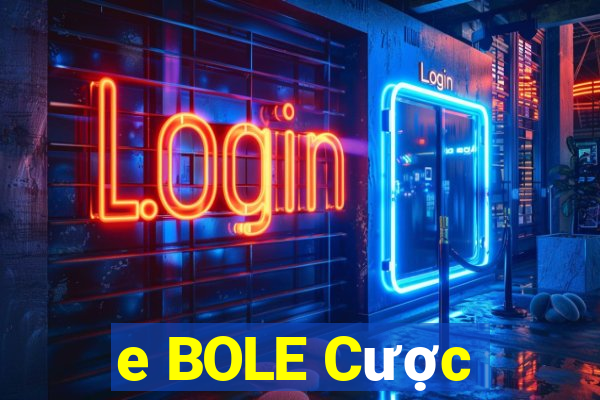 e BOLE Cược