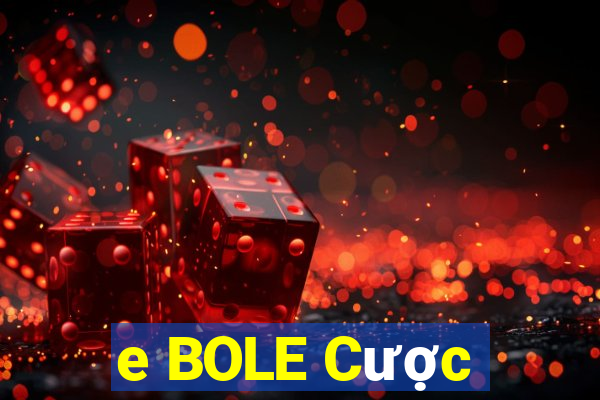 e BOLE Cược