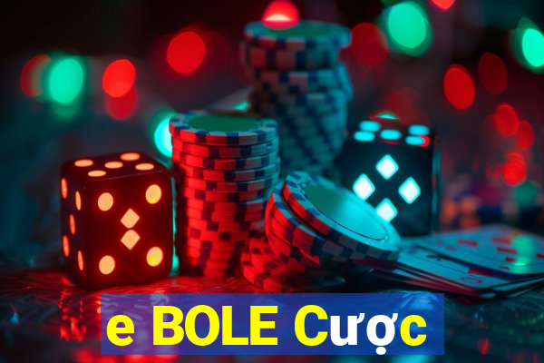 e BOLE Cược