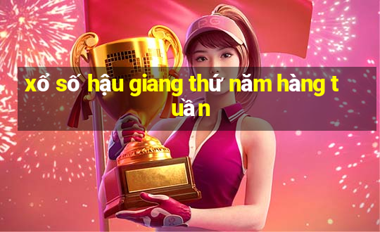 xổ số hậu giang thứ năm hàng tuần