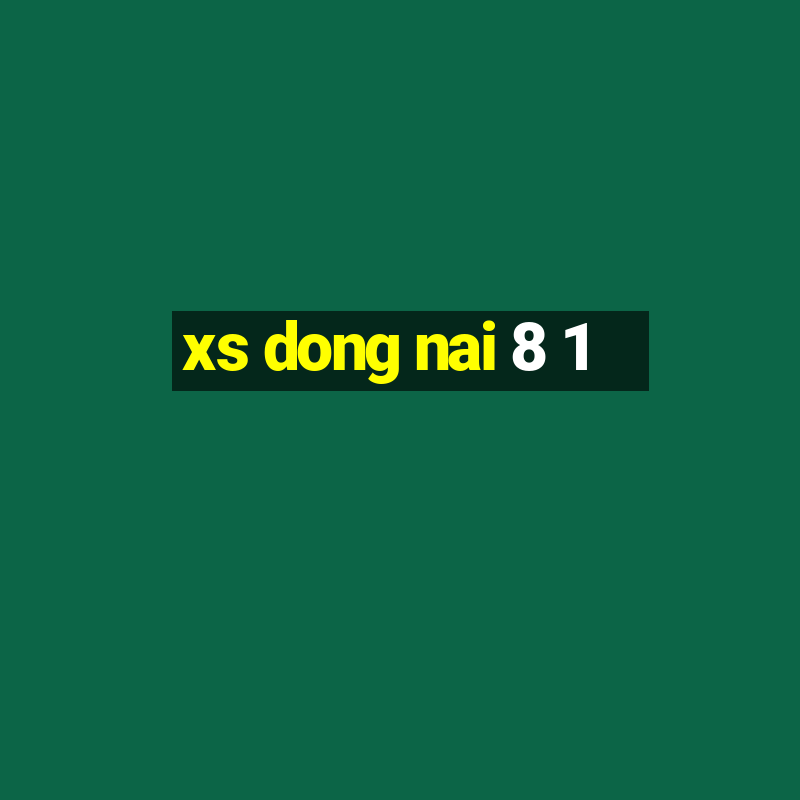 xs dong nai 8 1