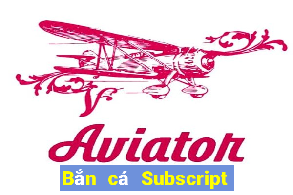 Bắn cá Subscript Tải về