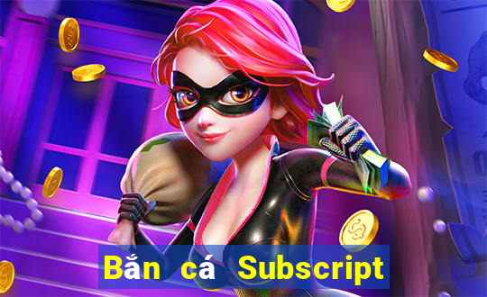 Bắn cá Subscript Tải về