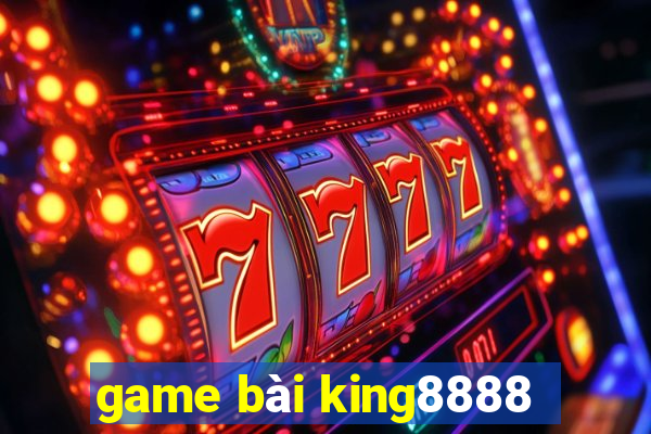 game bài king8888