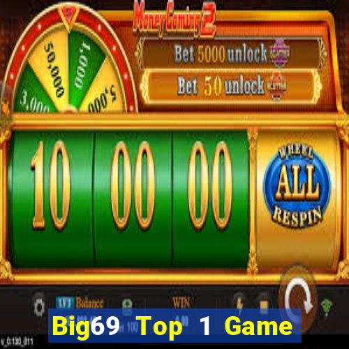 Big69 Top 1 Game Bài Đổi Thưởng Uy Tín