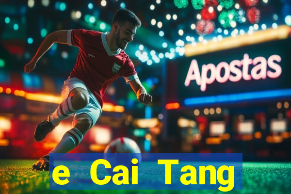 e Cai Tang 438tiền Đăng nhập