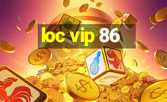 loc vip 86