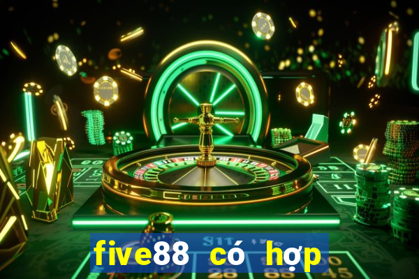 five88 có hợp pháp không