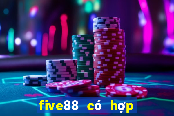 five88 có hợp pháp không