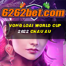 vong loai world cup 2022 chau au