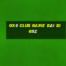 Gx6 Club Game Bài Big52