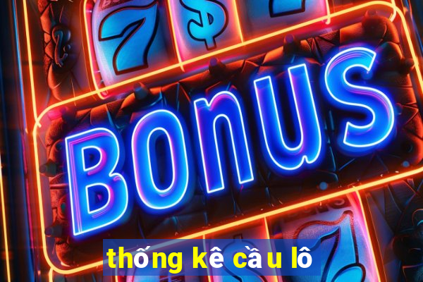 thống kê cầu lô