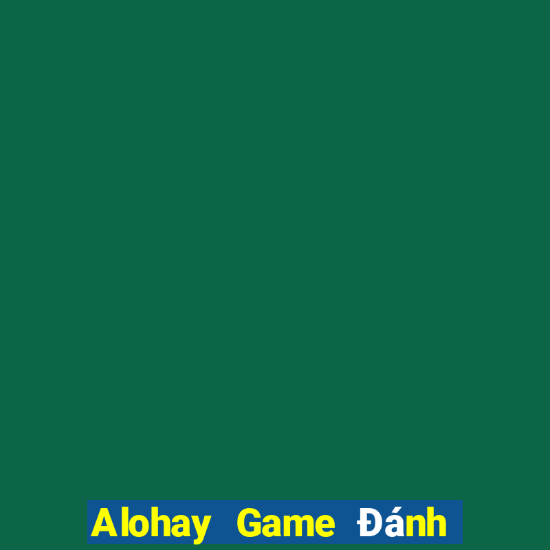 Alohay Game Đánh Bài Ông Trùm Poker