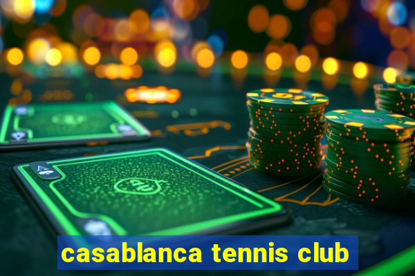 casablanca tennis club