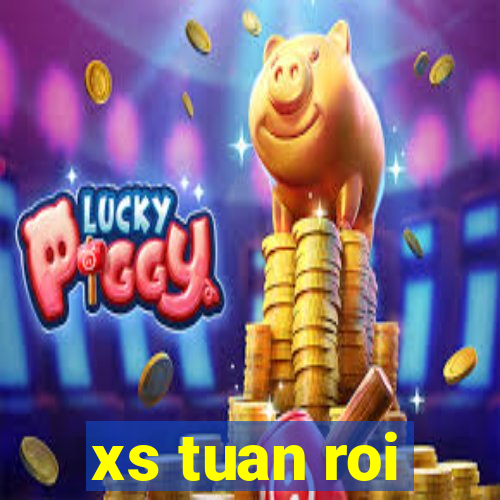 xs tuan roi