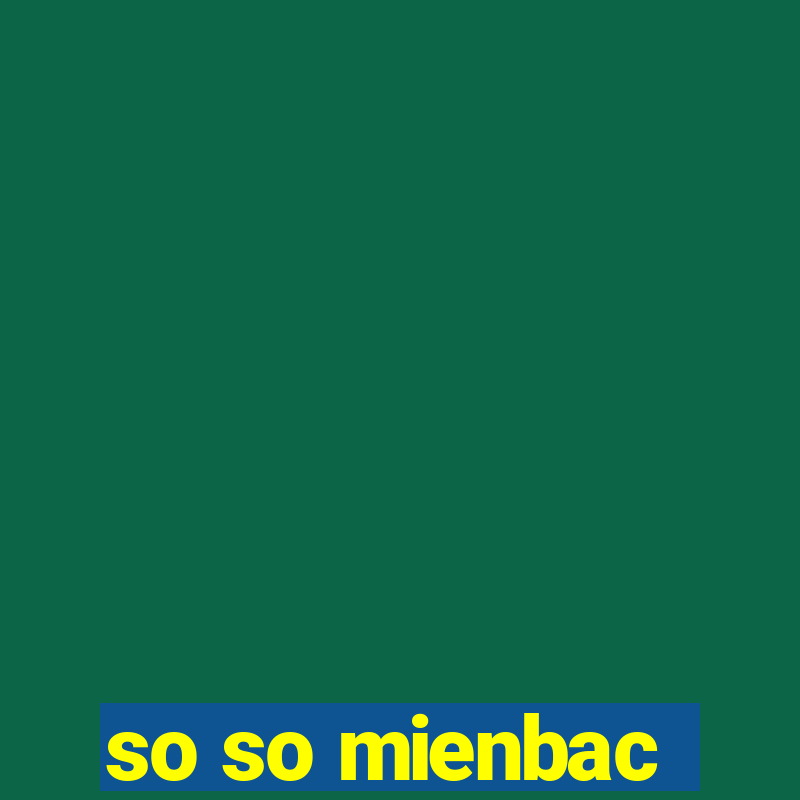 so so mienbac