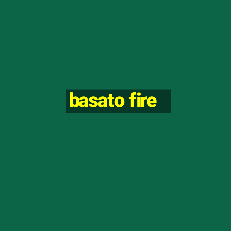 basato fire