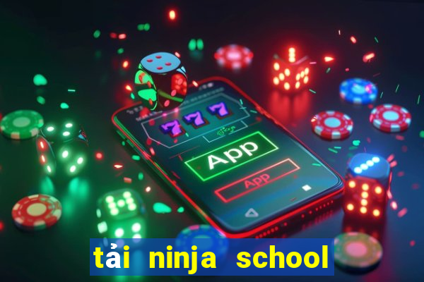 tải ninja school cho máy tính