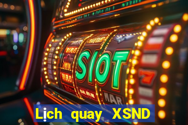 Lịch quay XSND ngày 29