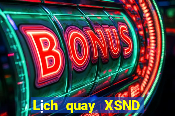 Lịch quay XSND ngày 29