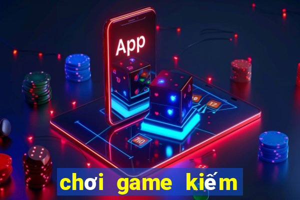 chơi game kiếm tiền trên pc