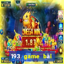 193 game bài Phiên bản mới nhất