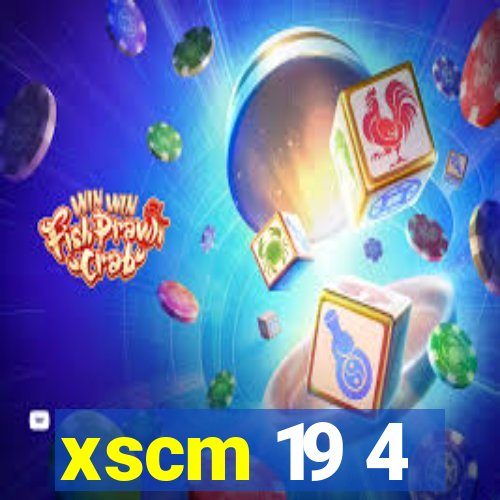 xscm 19 4