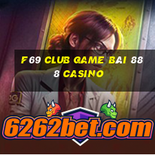 F69 Club Game Bài 888 Casino