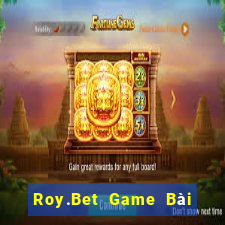 Roy.Bet Game Bài Đổi Thưởng B52