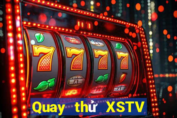 Quay thử XSTV Thứ 2