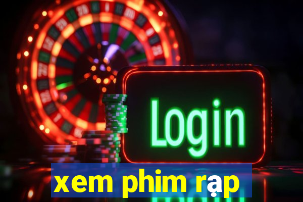 xem phim rạp