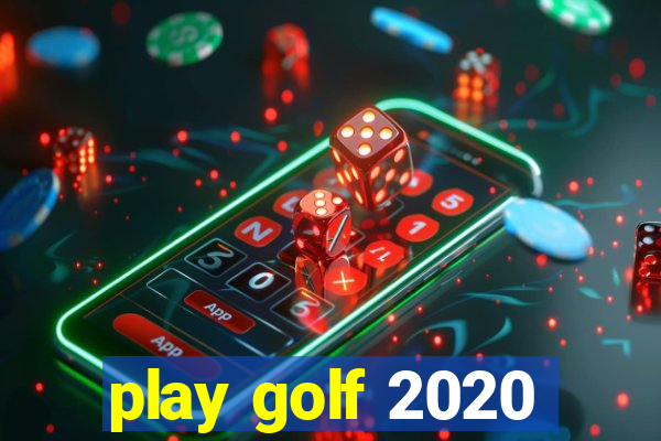 play golf 2020