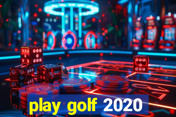 play golf 2020