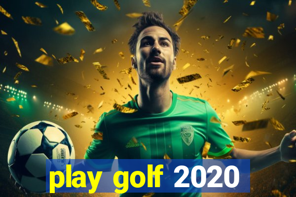 play golf 2020