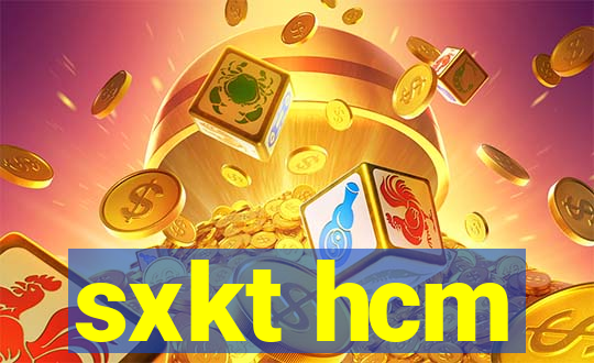 sxkt hcm