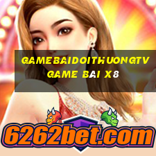 Gamebaidoithuongtv Game Bài X8