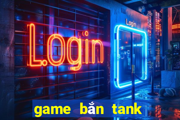 game bắn tank cổ điển