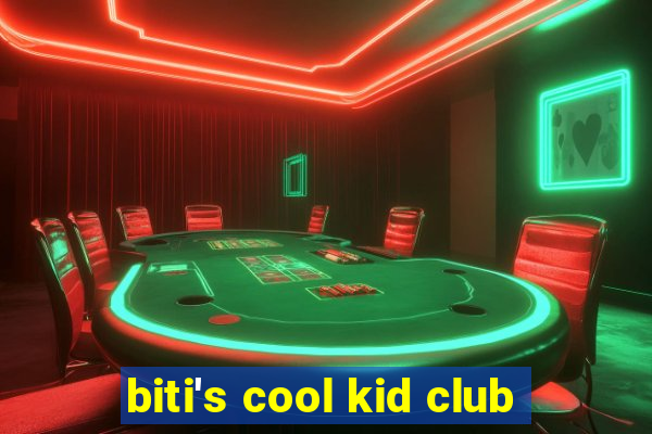 biti's cool kid club