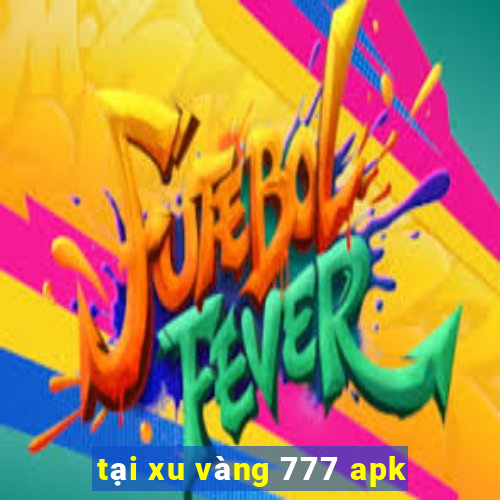 tại xu vàng 777 apk