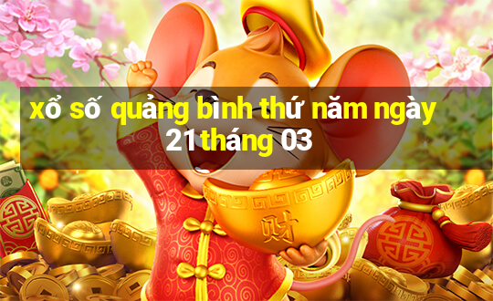 xổ số quảng bình thứ năm ngày 21 tháng 03