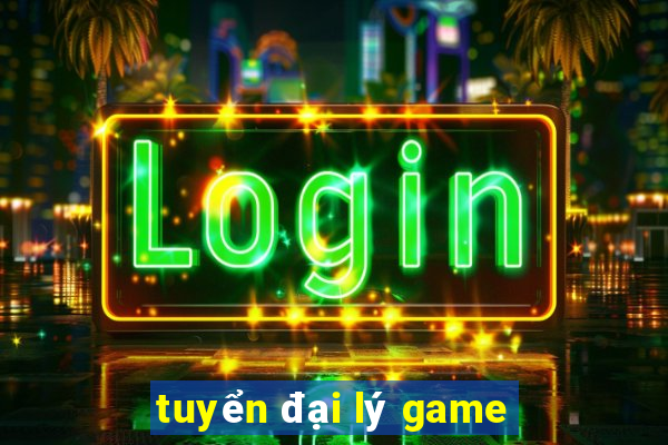 tuyển đại lý game