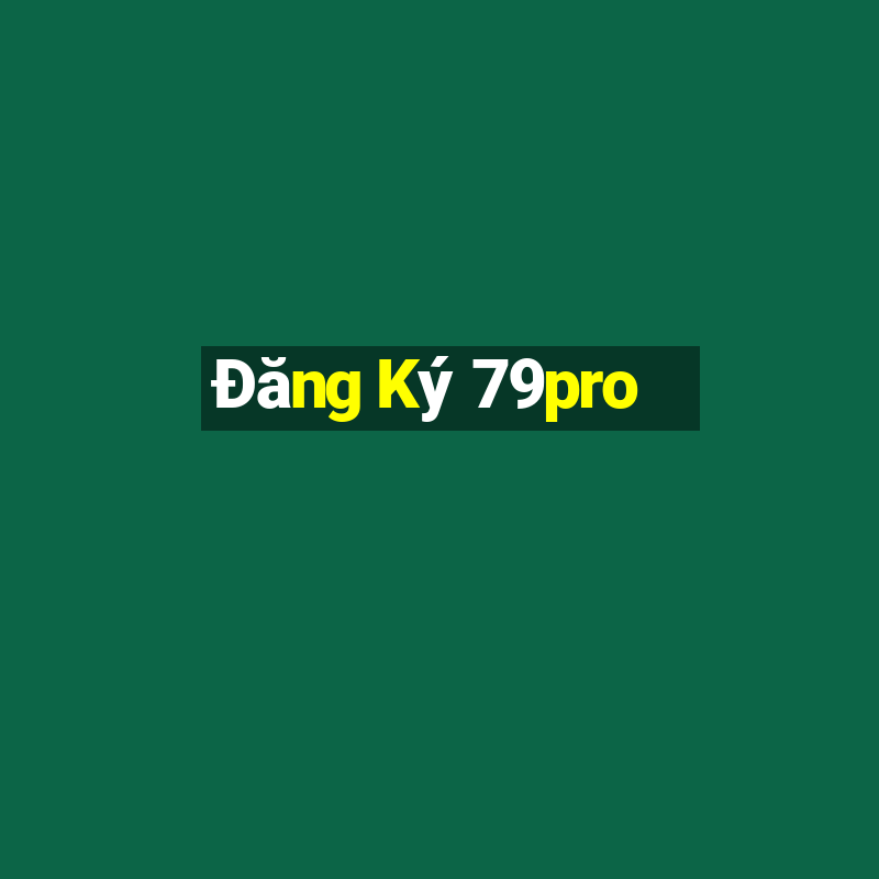 Đăng Ký 79pro