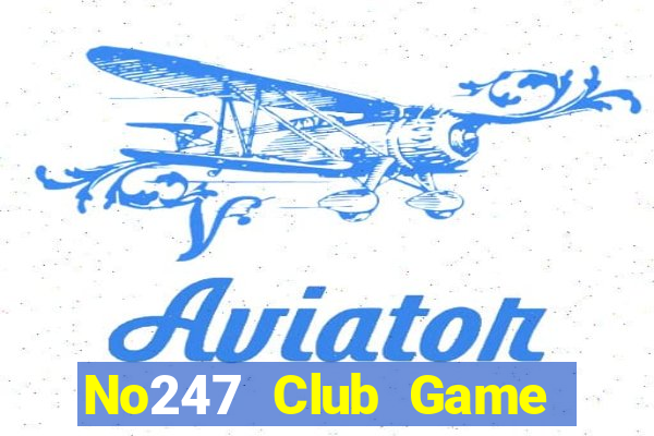 No247 Club Game Bài 3 Cây Online