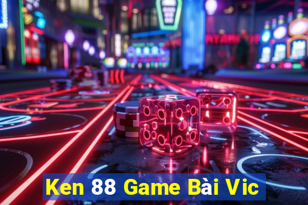 Ken 88 Game Bài Vic