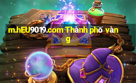 m.hEU9019.com Thành phố vàng